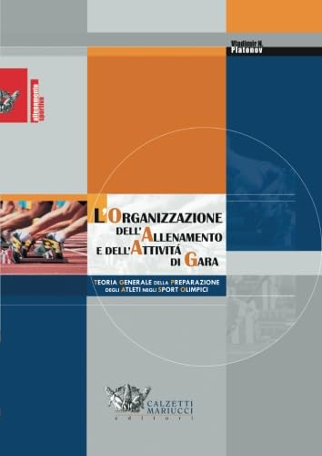 L'organizzazione dell'allenamento e dell'attività di gara. Teoria generale della preparazione degli atleti negli sport olimpici book