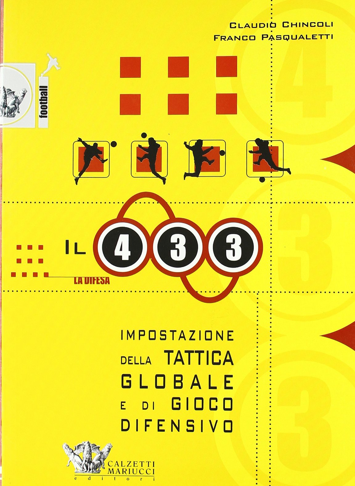 Il quattro-tre-tre: impostazione della tattica globale e di gioco difensivo book