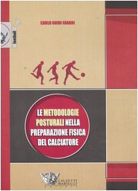 Le metodologie posturali nella preparazione fisica del calciatore book
