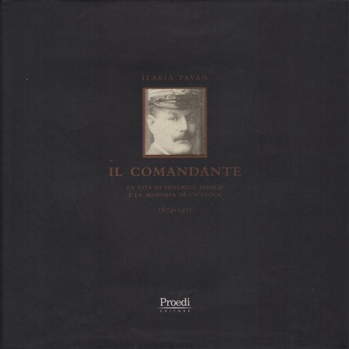Il comandante. La vita di Federico Jarach e la memoria di un'epoca 1874-1951 Memories