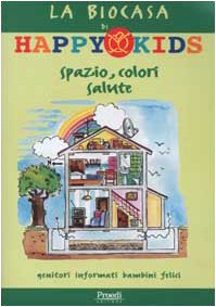 La biocasa di Happy Kids. Spazio, colori, salute Parents & Children