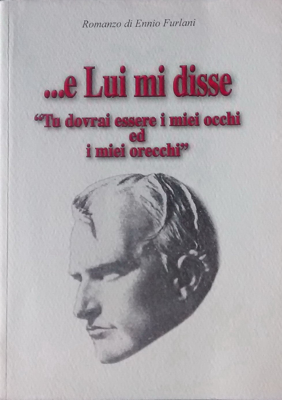 ... E lui mi disse «tu dovrai essere i miei occhi ed i miei orecchi» Contemporary literature