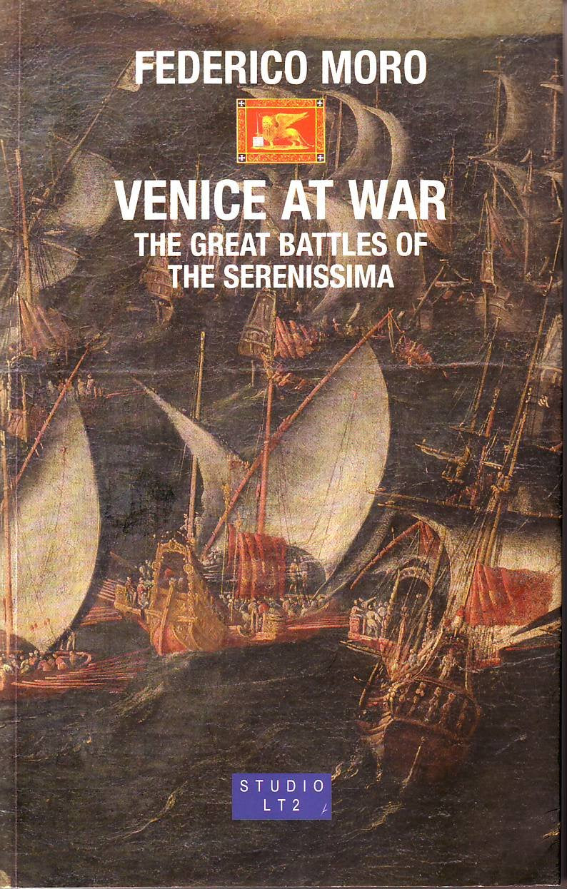 Venice at War. The great battles of the Serenissima (Secreta) Politics & History
