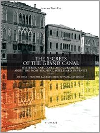 The secrets of the grand canal. Mysteries, anecdotes, and curiosities about the most beautiful boulevardin the world Non-fiction books