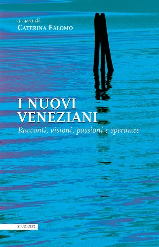 I nuovi veneziani. Racconti, visioni, passioni e speranze book