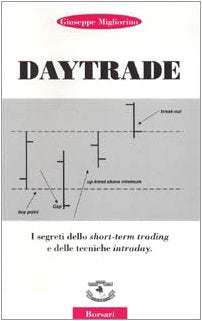 Daytrade. I segreti dello short-term trading e delle tecniche intraday book
