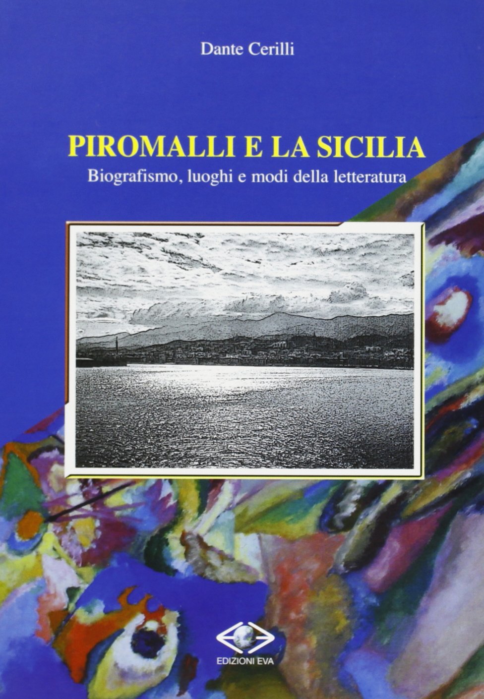 Piromalli e la Sicilia. Biografismo, luoghi e modi della letteratura (Il kerylos) Art & Literature