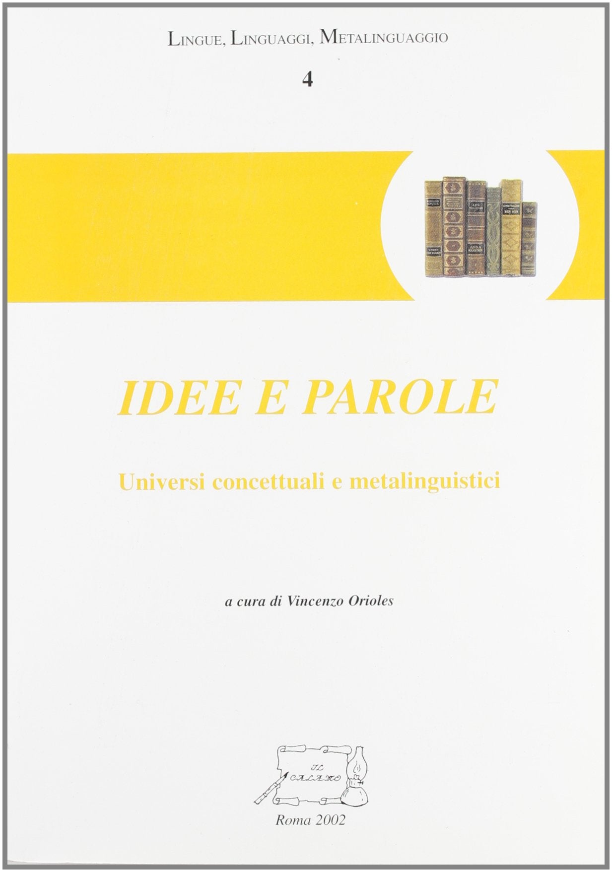 Idee e parole. Universi concettuali e metalinguistici (Lingue, linguaggi, metalinguaggio) Social Sciences
