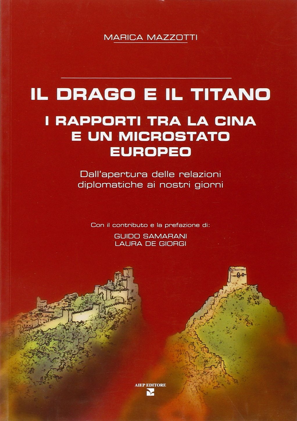 Il drago e il titano. I rapporti tra la Cina e un microstato europeo. Dall'apertura delle relazioni diplomatiche ai nostri giorni Business, Finance & Career