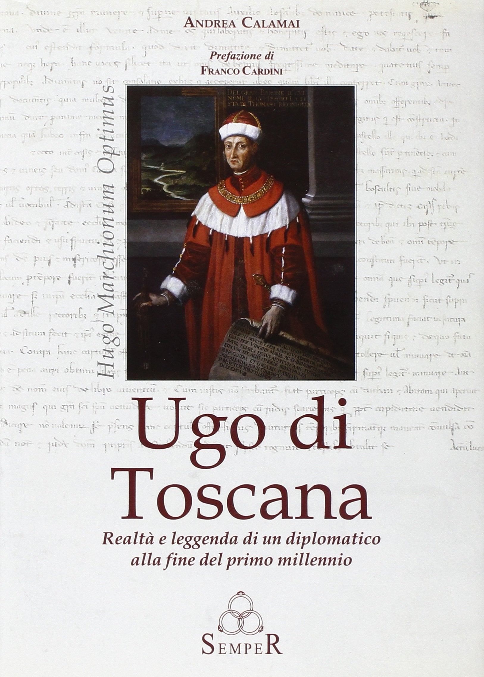 Ugo di Toscana. Realtà e leggenda di un diplomatico alla fine del primo millennio Politics & Society