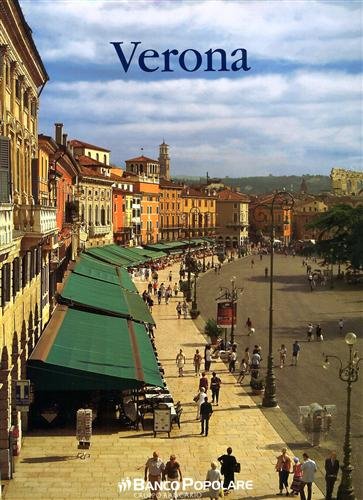 Verona. Non v'è mondo fuor da questa mura. Ediz. italiana e inglese (Viaggio nelle Venezie. Le città) Travel