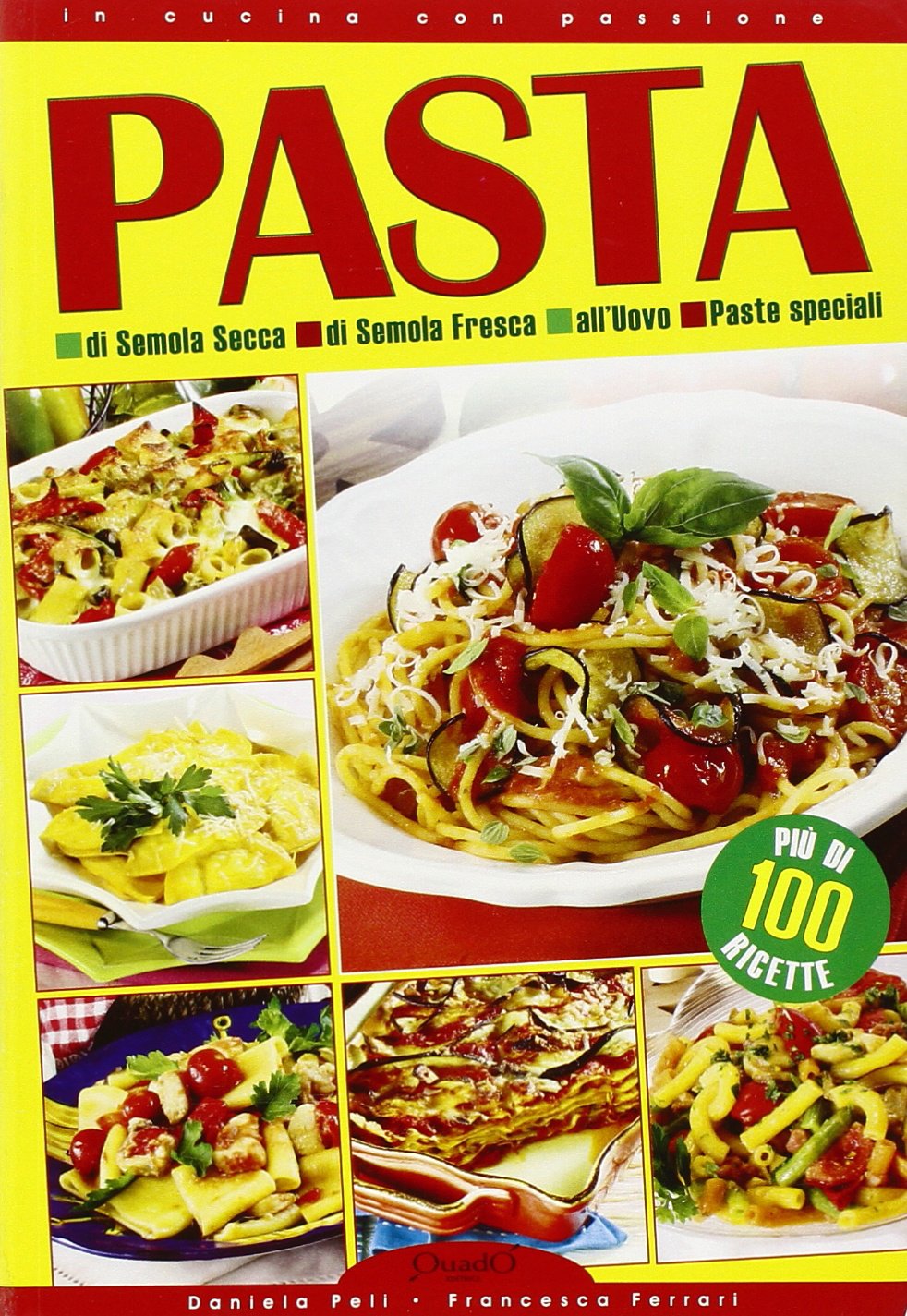 Pasta di semola secca, fresca, all'uovo, paste speciali. Ediz. illustrata (In cucina con passione) Leisure, Home & Garden