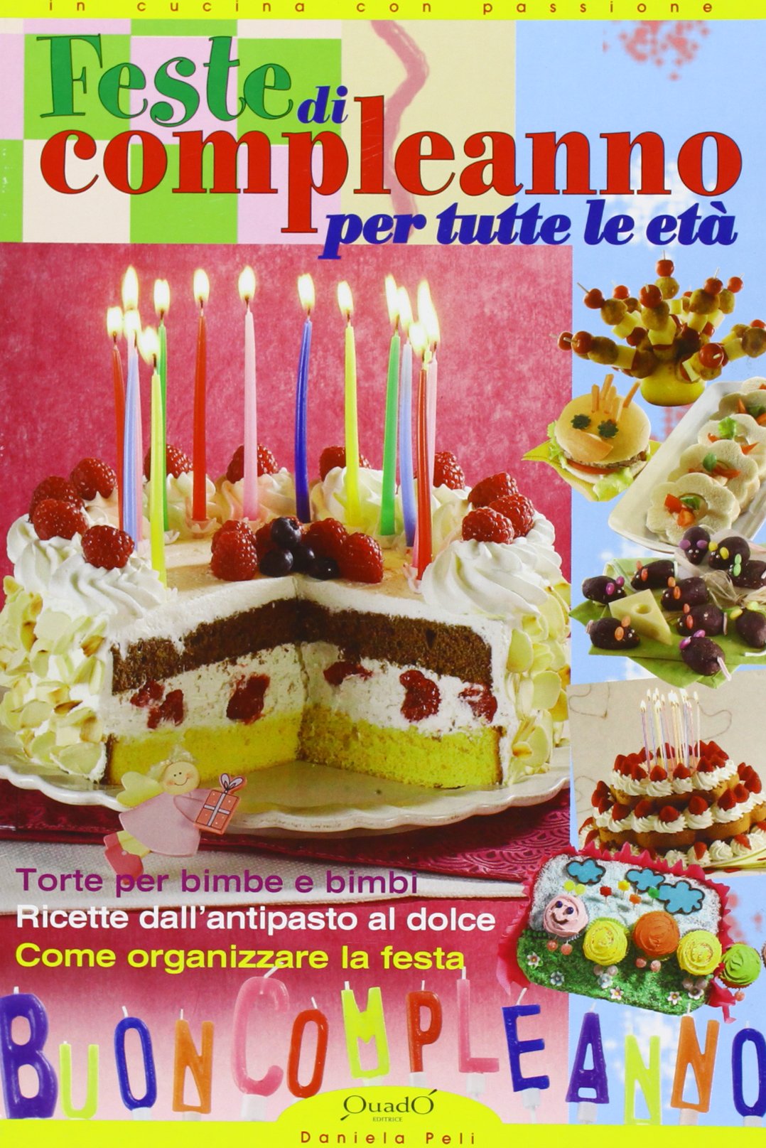 Feste di compleanno per tutte le età. Ediz. illustrata (In cucina con passione) Leisure, Home & Garden