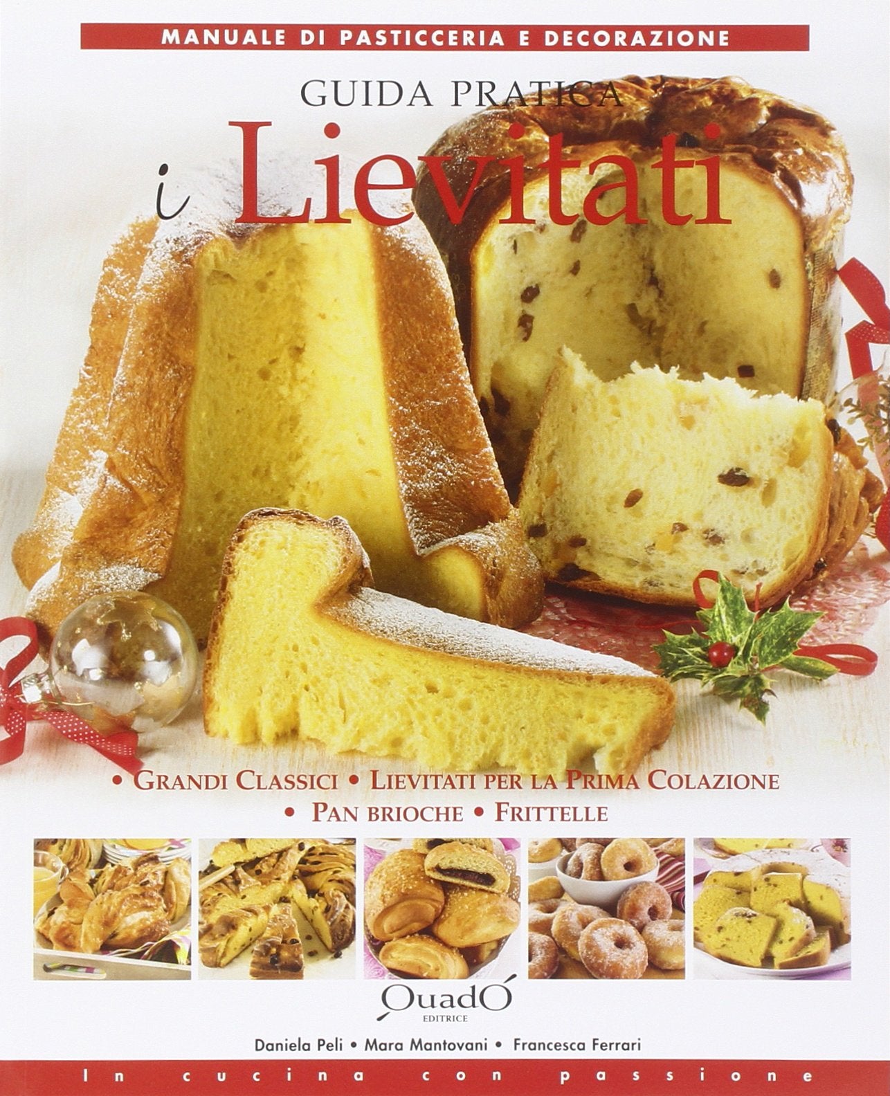 I lievitati. Guida pratica. Grandi classici, lievitati da prima colazione, pan brioche, frittelle book