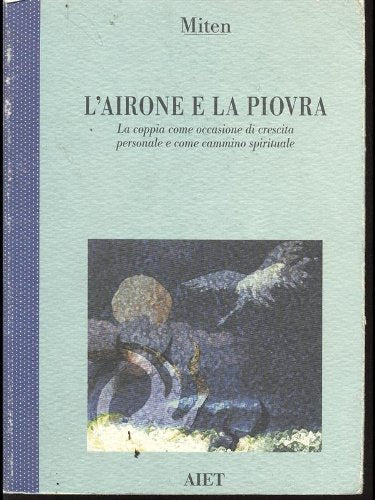 L'airone e la piovra. La coppia come occasione di crescita personale e come cammino spirituale (Frecce d'amore) Eroticism