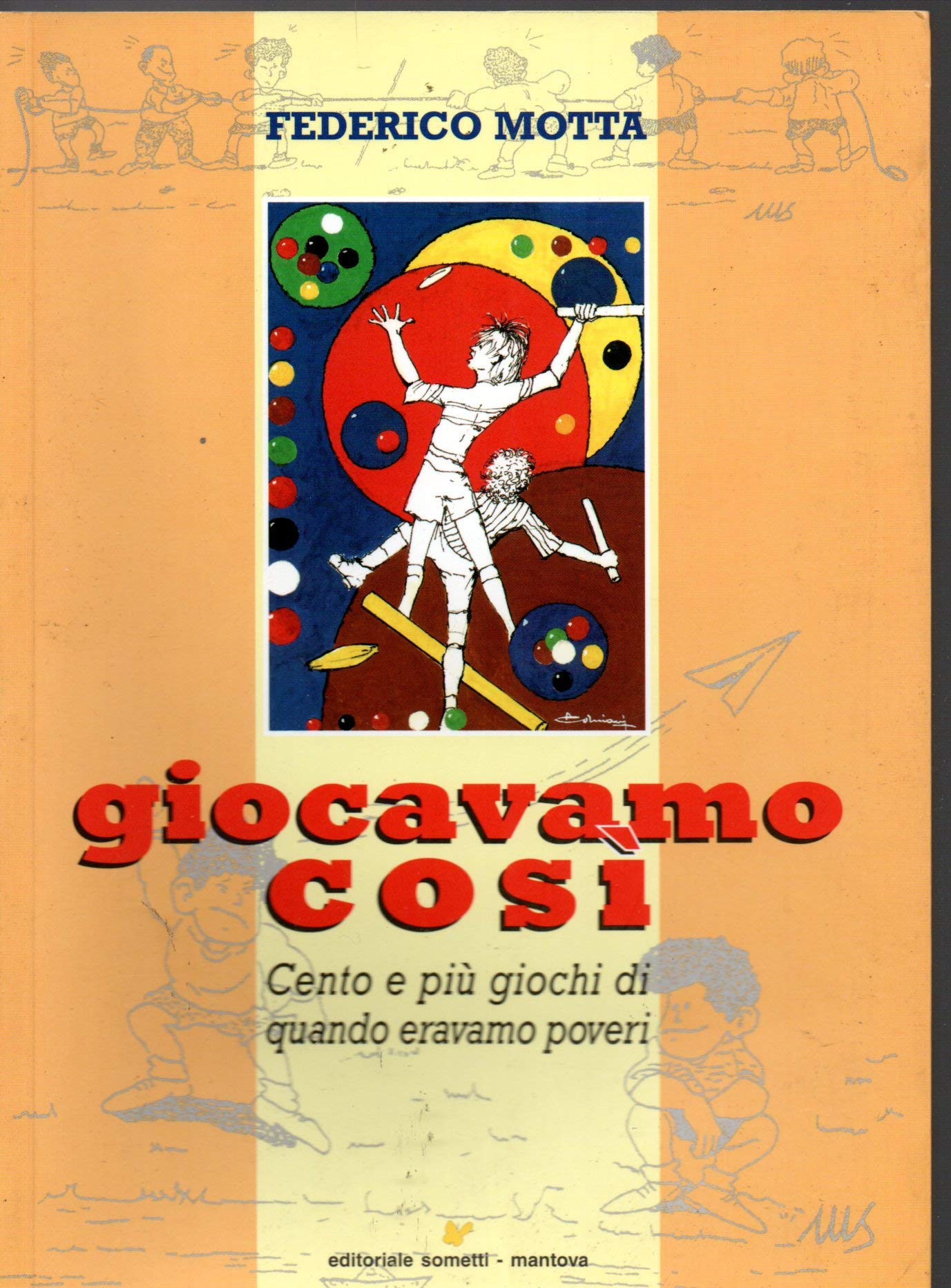 Giocavamo così. Cento e più giochi di quando eravamo poveri book