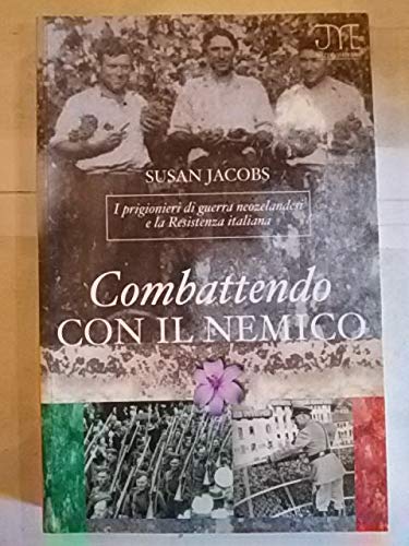 Combattendo con il nemico. I prigionieri di guerra neozelandesi e la Resistenza italiana Politics & History
