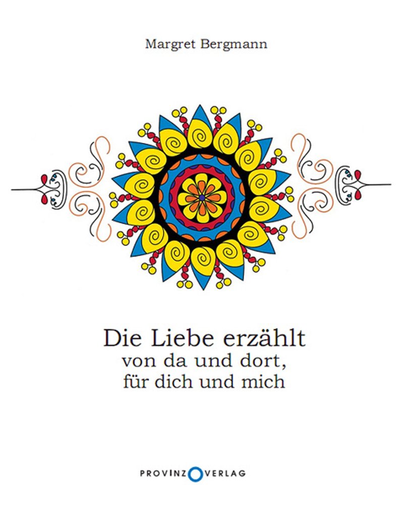 Die Liebe erzählt von da und dort, für dich und mich Essays & Short Stories