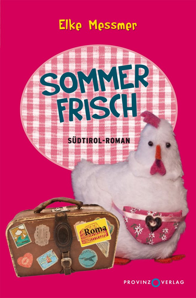 Sommerfrisch: Im Dirndl in Rom. Südtirol-Roman Contemporary literature
