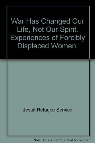 War Has Changed Our Life, Not Our Spirit. Experiences of Forcibly Displaced Women. Books