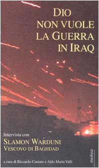Dio non vuole la guerra in Iraq. Intervista con Slamon Warduni Vescovo di Baghdad Politics & History