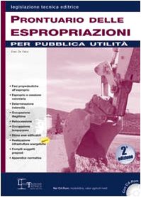 Prontuario delle espropriazioni per pubblica utilità. Con CD-ROM (Edizioni di legislazione tecnica) Law