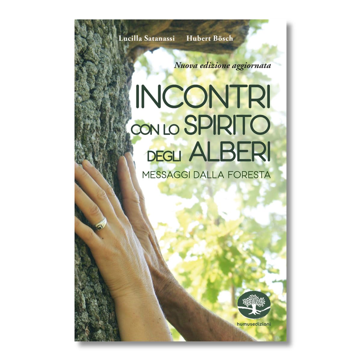 Bosch Hubert / Lucilla Satanassi - Incontri Con Lo Spirito Degli Alberi. Messaggi Dalla Foresta (1 BOOKS) Leisure, Home & Garden