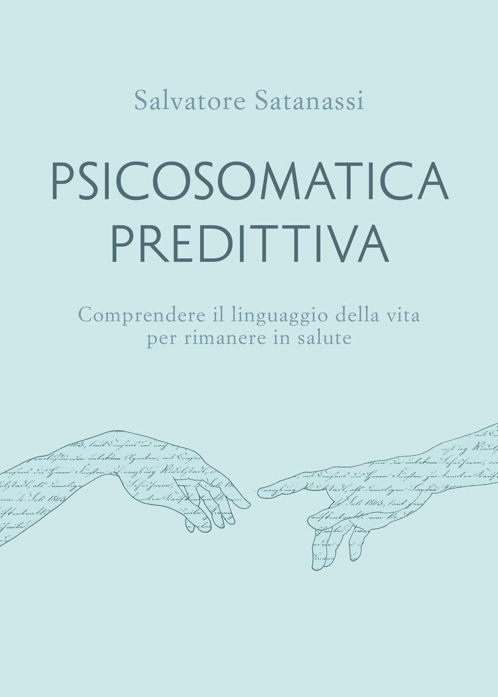 Psicosomatica predittiva. Comprendere il linguaggio della vita per rimanere in salute book