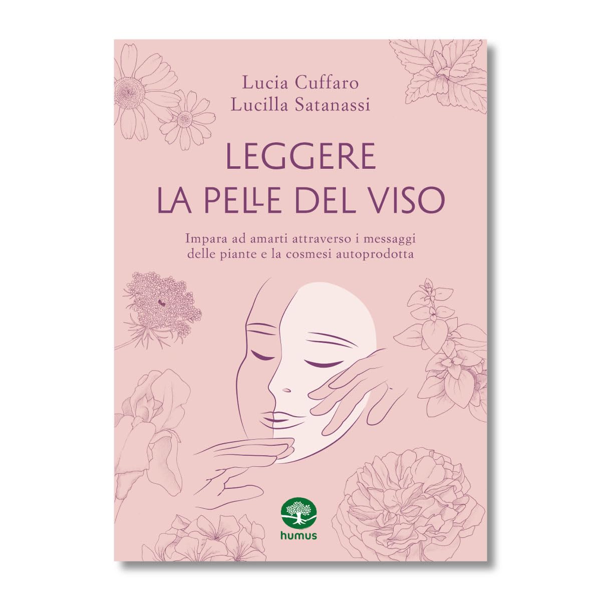 Leggere la pelle del viso. Impara ad amarti attraverso i messaggi delle piante e la cosmesi autoprodotta Leisure, Home & Garden