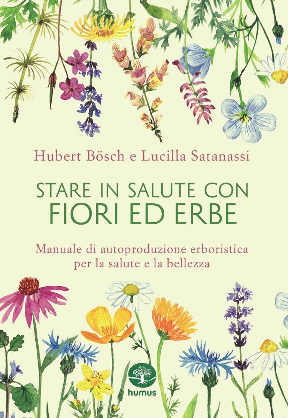 Stare in salute con fiori ed erbe. Manuale di autoproduzione erboristica per la salute e la bellezza book
