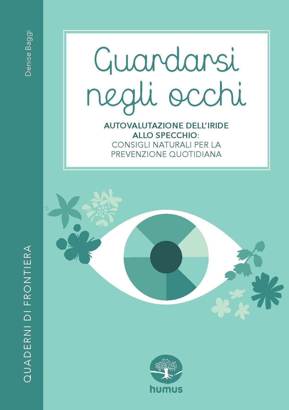 Guardarsi negli occhi. Autovalutazione dell’iride allo specchio: consigli naturali per la prevenzione quotidiana book