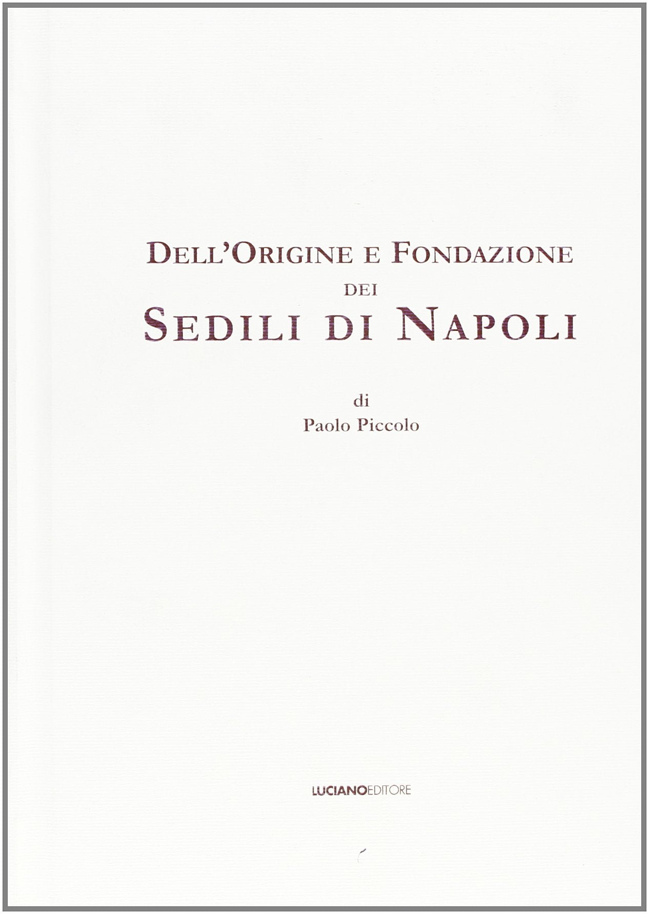 Dell'origine e fondazione dei Sedili di Napoli book