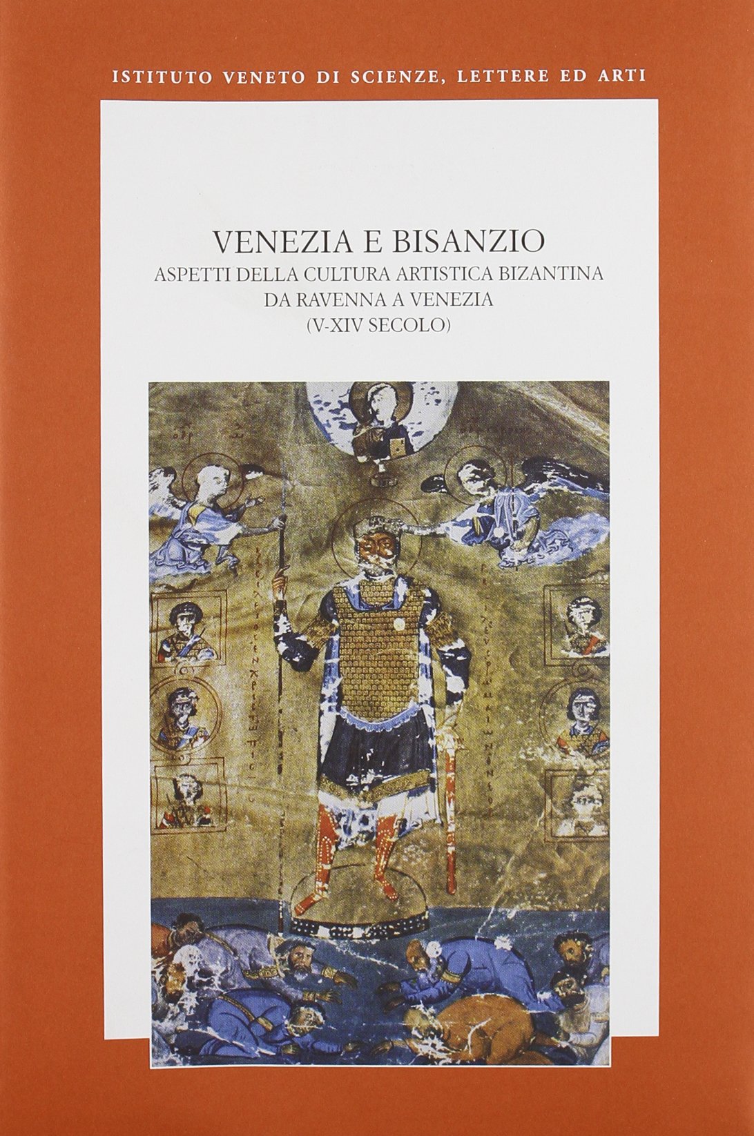 Venezia e Bisanzio. Aspetti della cultura artistica bizantina da Ravenna a Venezia (V-XIV secolo) book
