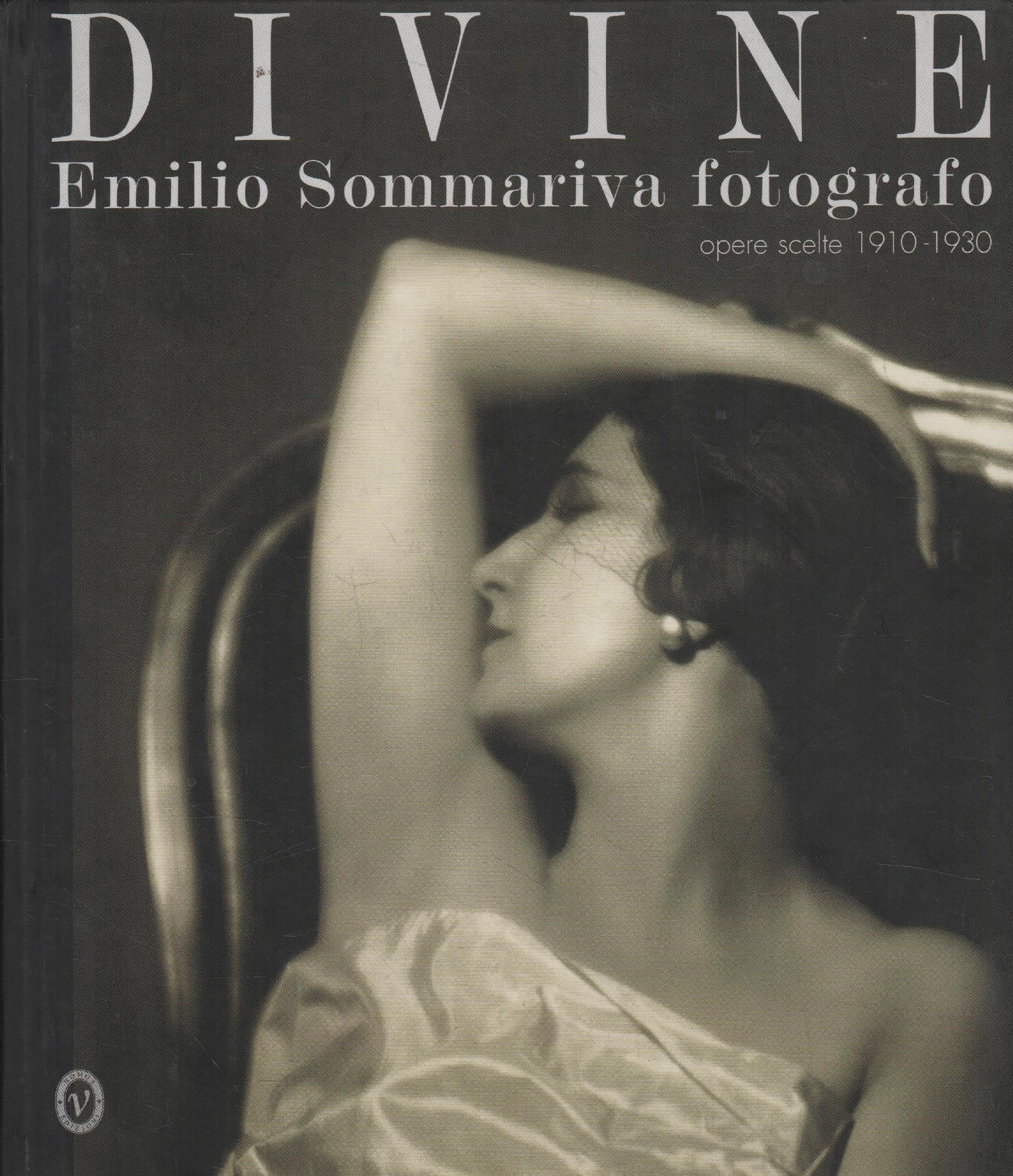 Divine. Emilio Sommariva fotografo. Opere scelte 1910-1930 book