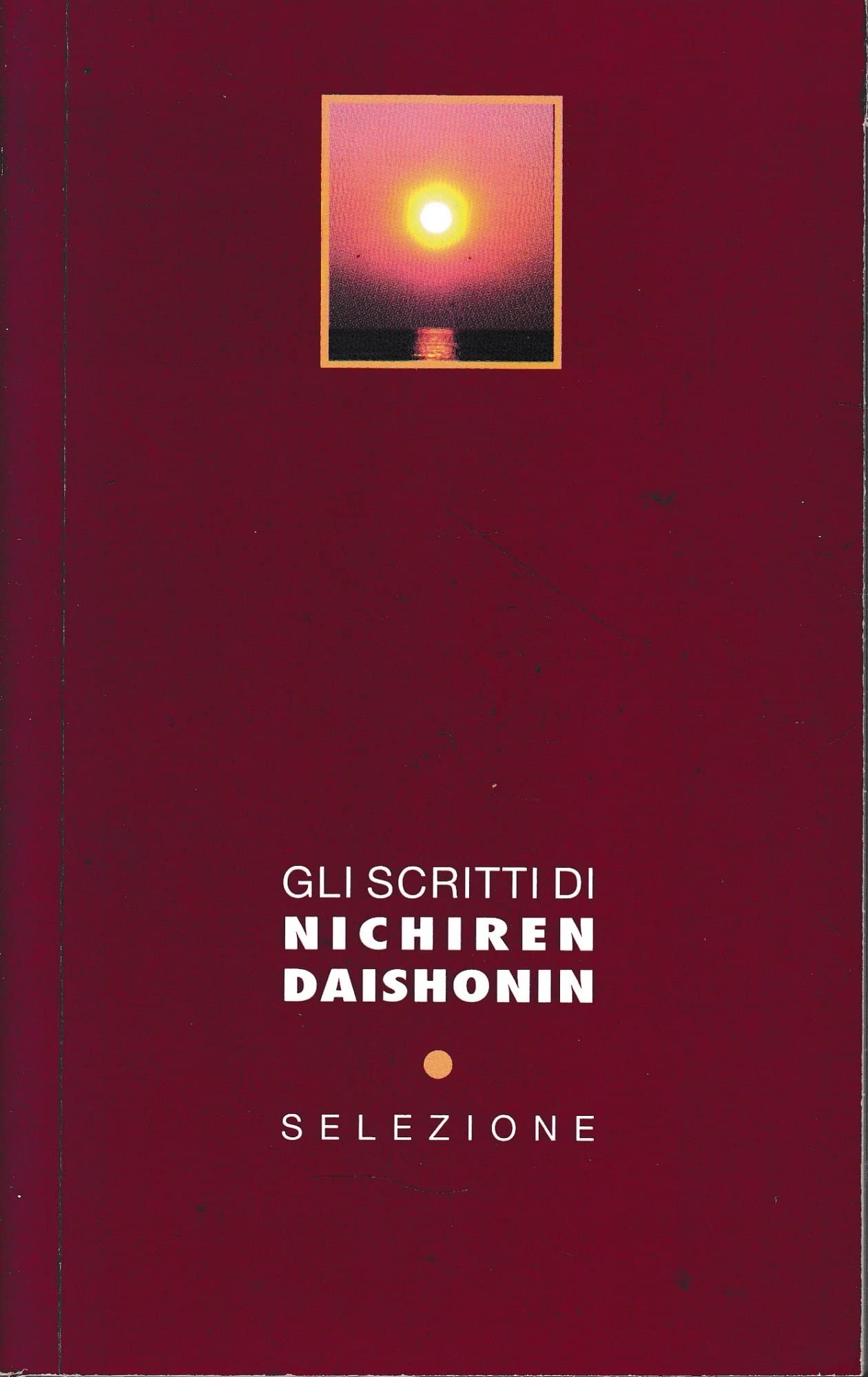Gli scritti di Nichiren Daishonin. Selezione Religion & Esotericism