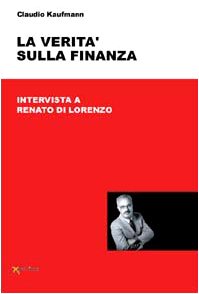 La verità sulla finanza. Intervista a Renato Di Lorenzo book