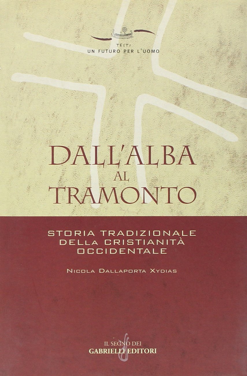 Dall'alba al tramonto. Storia tradizionale della cristianità occidentale book