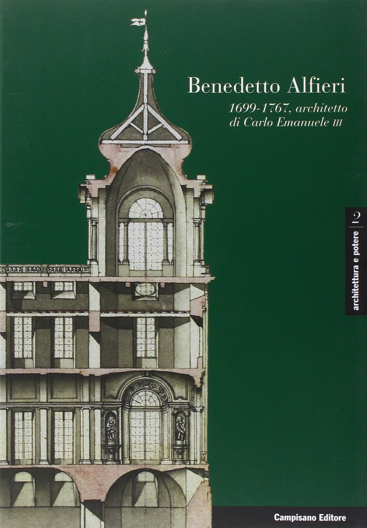 Benedetto Alfieri. (1699-1767), architetto di Carlo Emanuele III. Ediz. italiana, francese e spagnola Architecture