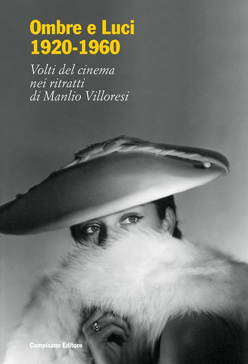 Ombre e luci (1920-1960). Volti del cinema nei ritratti di Manlio Villoresi. Dall'archivio fotografico del museo di Roma. Ediz. illustrata book