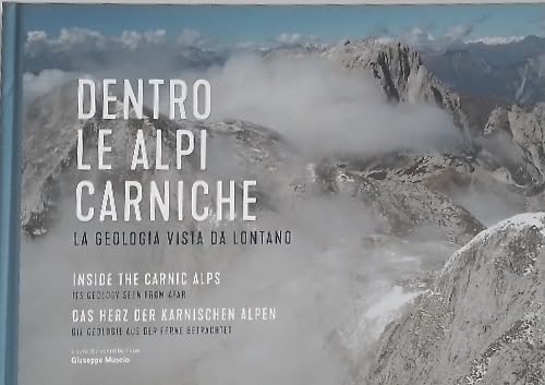 the Carnic Alps. Its geology seen from afar.--Das Herz der Karnischen alpen. Die geologie aus der ferne betrachtet. book