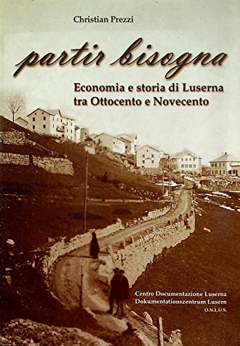 Partir bisogna. Economia e storia di Luserna tra Ottocento e Novecento book