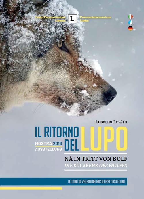 Il ritorno del lupo. Nå in tritt von bolf. Die Rückkehr des Wolfes. Ediz. bilingue Natural Sciences