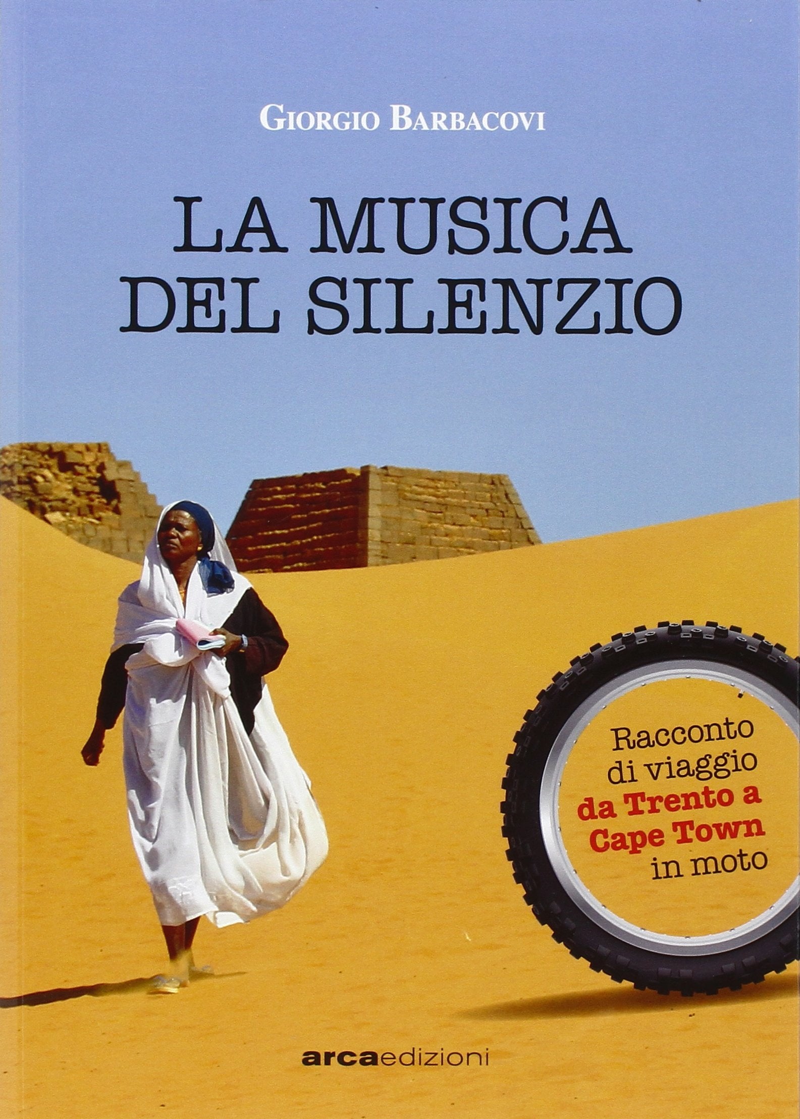La musica del silenzio: racconto di viaggio da Trento a Cape Town in moto Travel Books