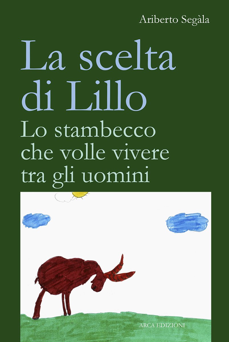 La scelta di Lillo. Lo stambecco che volle vivere tra gli uomini book
