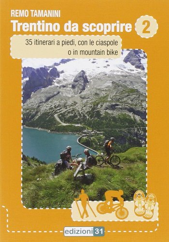 Trentino da scoprire. 35 itinerari a piedi, con le ciaspole o in mountain bike (Vol. 2) Leisure, Home & Garden
