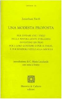 Una modesta proposta. Per evitare che i figli della povera gente d'Irlanda diventino un peso per i loro genitori o per il Paese... Testo inglese a fronte book