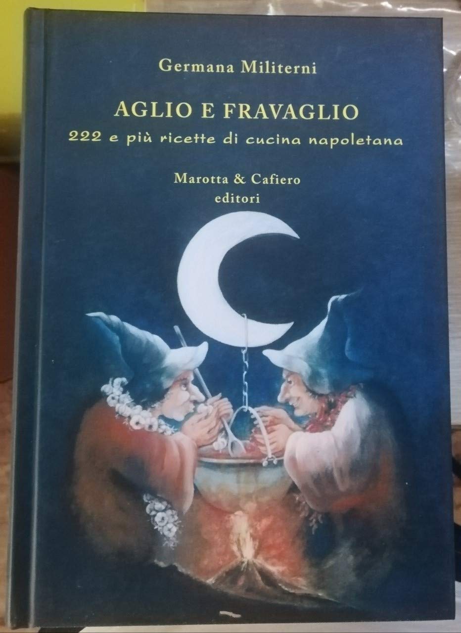 Aglio e fravaglio. 222 e più ricette di cucina napoletana book