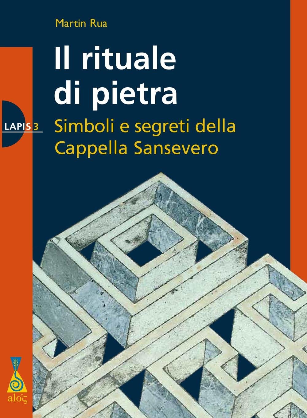 Il rituale di pietra. Simboli e segreti della Cappella Sansevero (Lapis) Religion & Esotericism