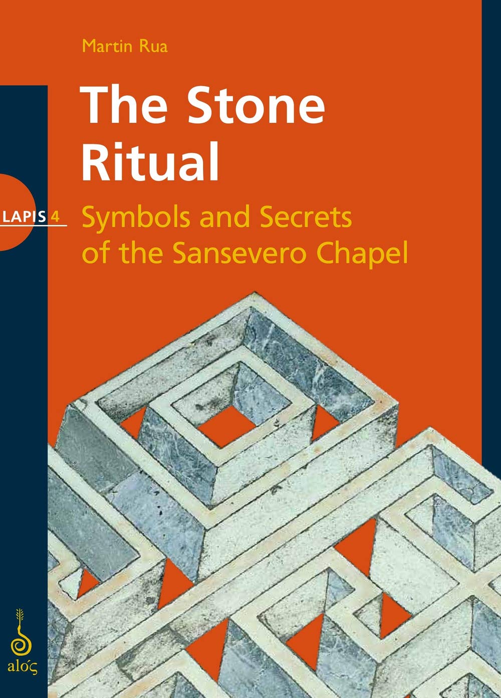 The stone ritual. Symbols and secrets of the Sansevero chapel. Ediz. illustrata (Lapis) Film, Art & Culture