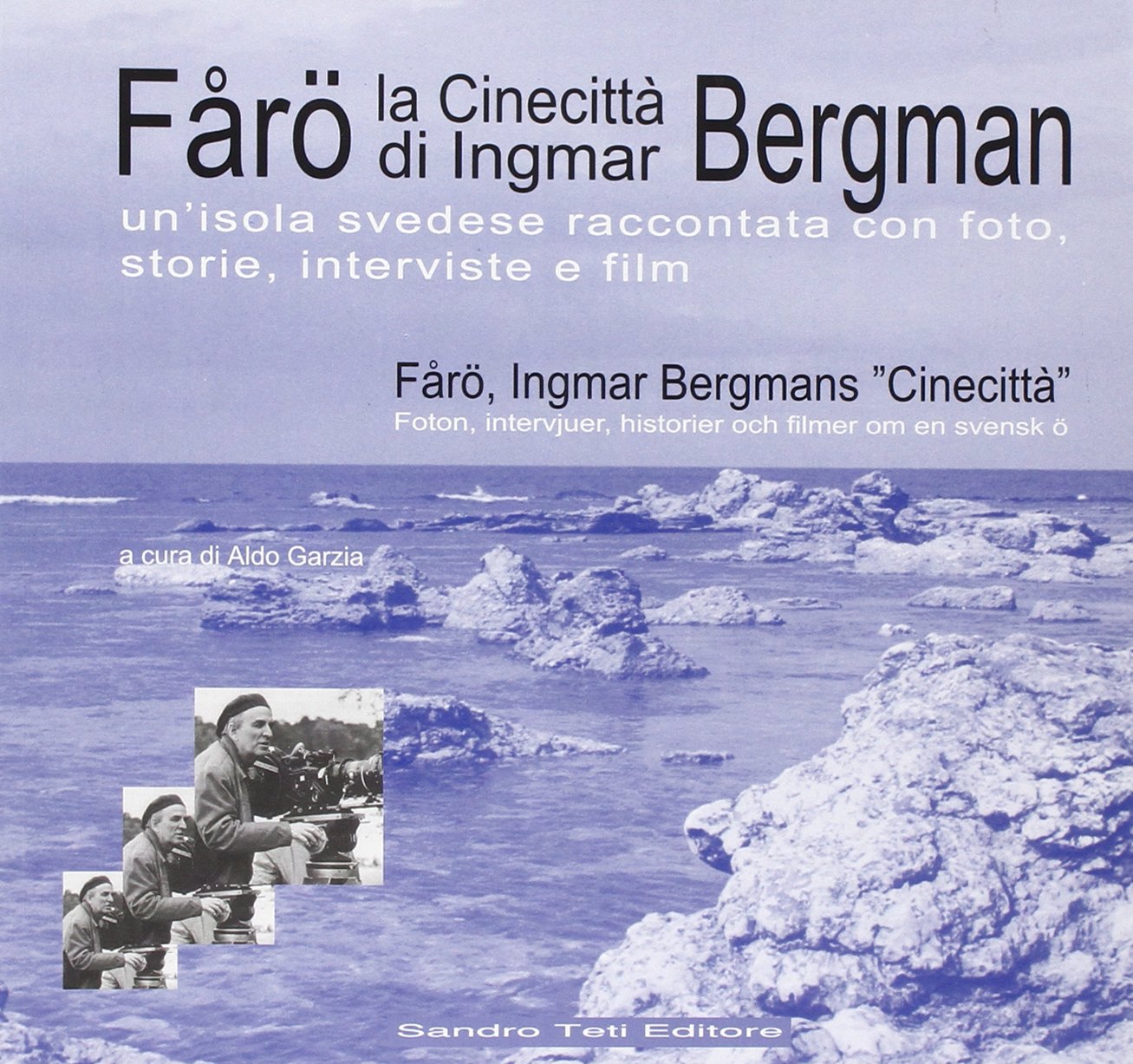 Faro. La Cinecittà di Ingmar Bergman. Un'isola svedese raccontata con foto, storie, interviste e film. Ediz. italiana e svedese book